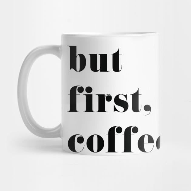 But First Coffee by marktwain7